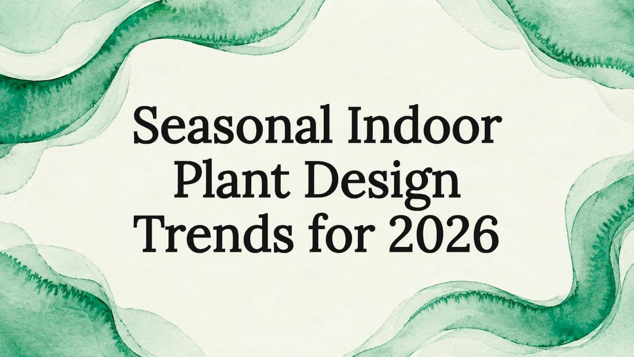 Seasonal Indoor Plant Design Trends for 2026