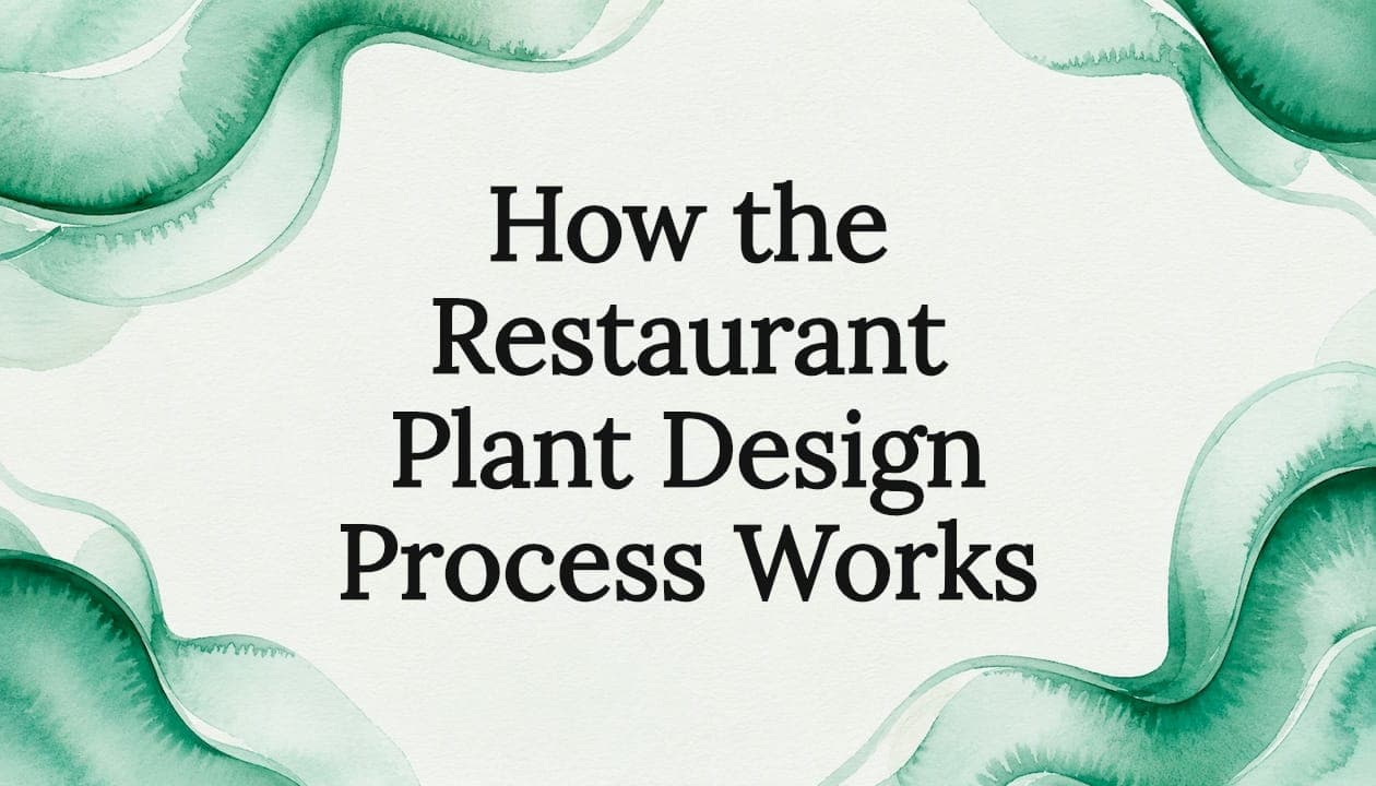 How the Restaurant Plant Design Process Works